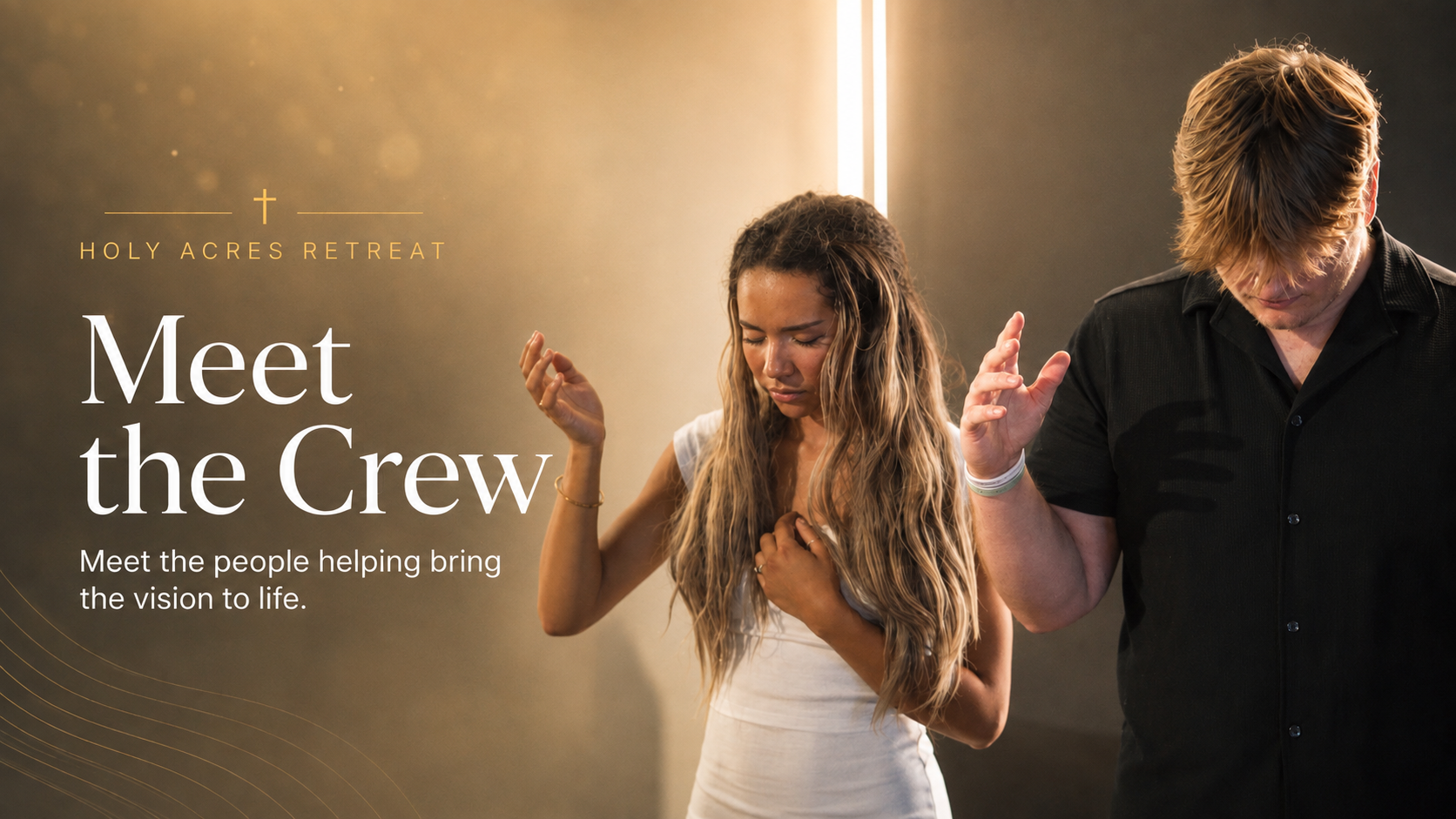 Holy Acres Retreat — Meet the Crew. Meet the people helping bring the vision to life. Two people stand in prayer in warm golden light.